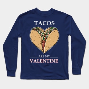 tacos are my valentine Long Sleeve T-Shirt